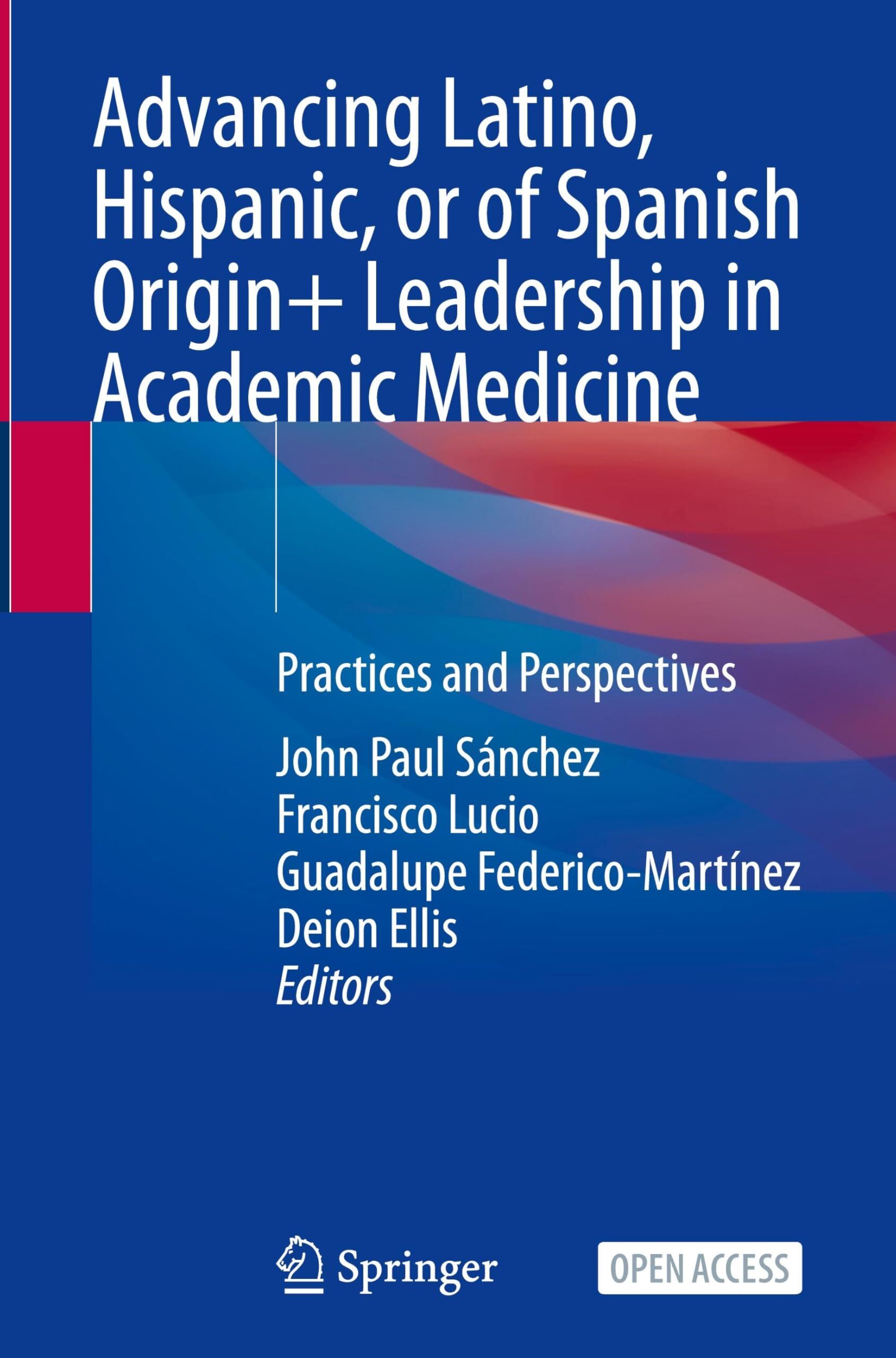 Advancing Latino, Hispanic, or of Spanish Origin+ Leadership in Academic Medicine