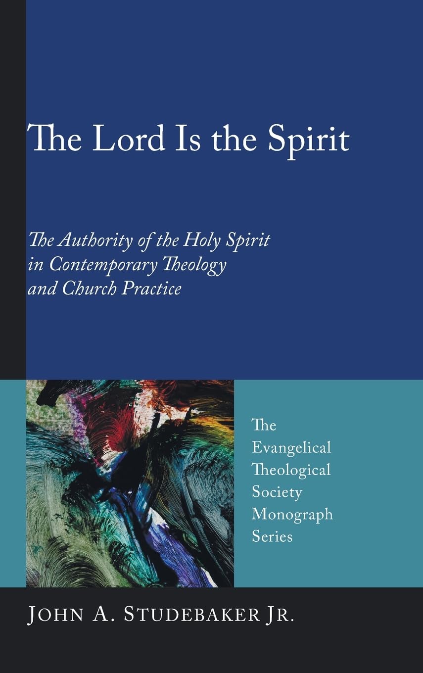 The Lord Is the Spirit: The Authority of the Holy Spirit in Contemporary Theology and Church Practice (Evangelical Theological Society Monograph, Band 7)