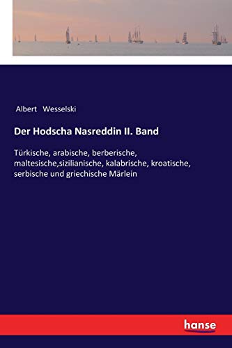 Der Hodscha Nasreddin II. Band: Türkische, arabische, berberische, maltesische,sizilianische, kalabrische, kroatische, serbische und griechische Märlein