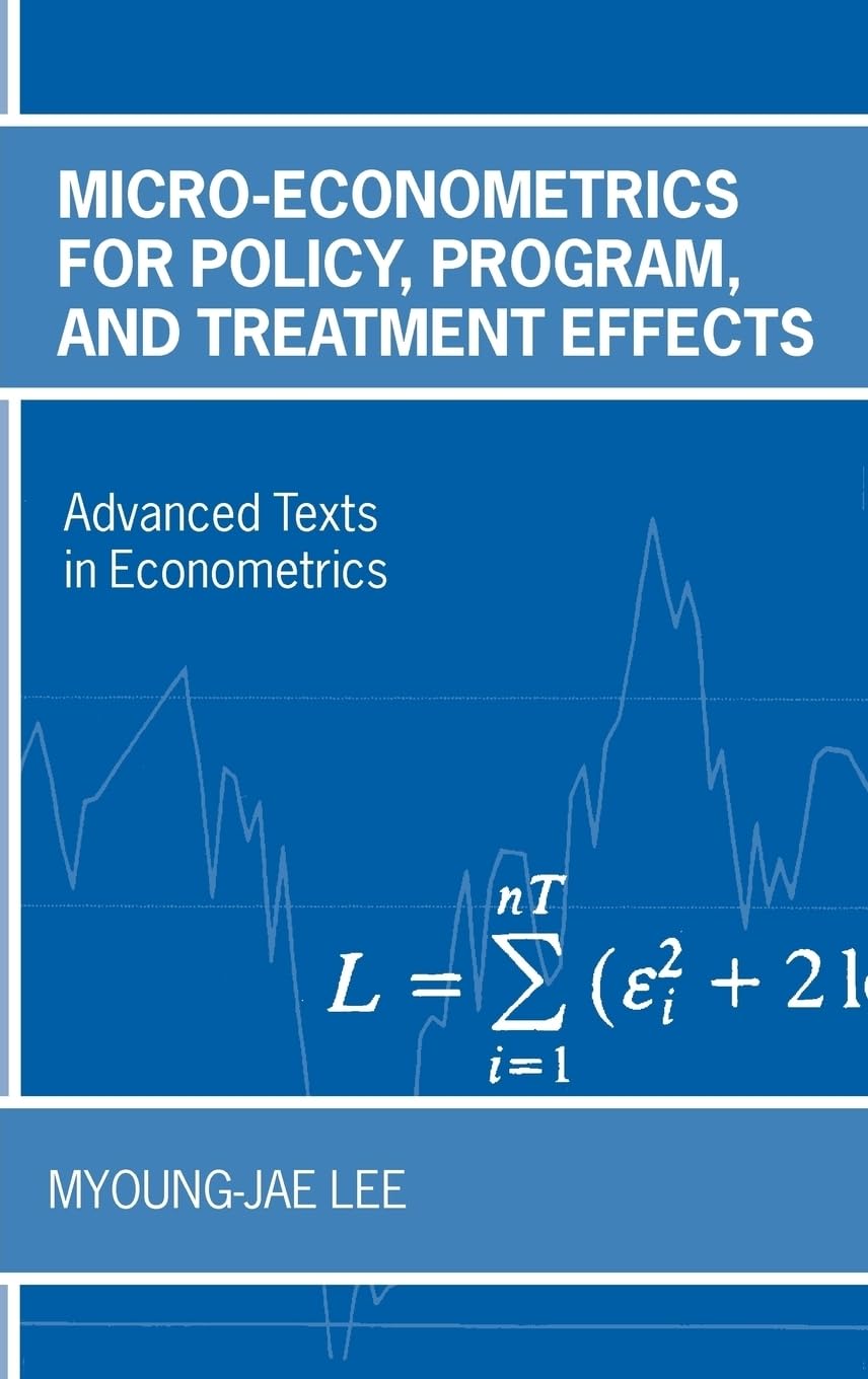Micro-Econometrics for Policy, Program, and Treatment Effects (Advanced Texts in Econometrics)