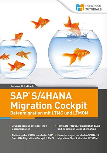 Unkelbach, Andreas: SAP S/4HANA Migration Cockpit - Datenmigration mit LTMC und LTMOM