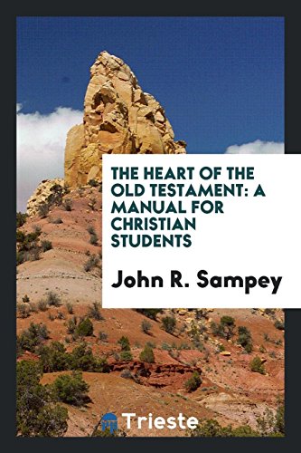 The heart of the Old Testament: a manual for Christian students
