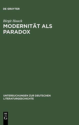 Modernität als Paradox: Der Begriff der ›Moderne‹ und seine Anwendung auf das Werk Alfred Döblins (bis 1933) (Untersuchungen zur deutschen Literaturgeschichte, 93, Band 93)