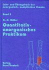 Lehr- und Übungsbuch der anorganisch-analytischen Chemie: Lehrbuch und Übungsbuch der anorganisch-analytischen Chemie, Bd.3, Quantitativ-anorganisches Praktikum