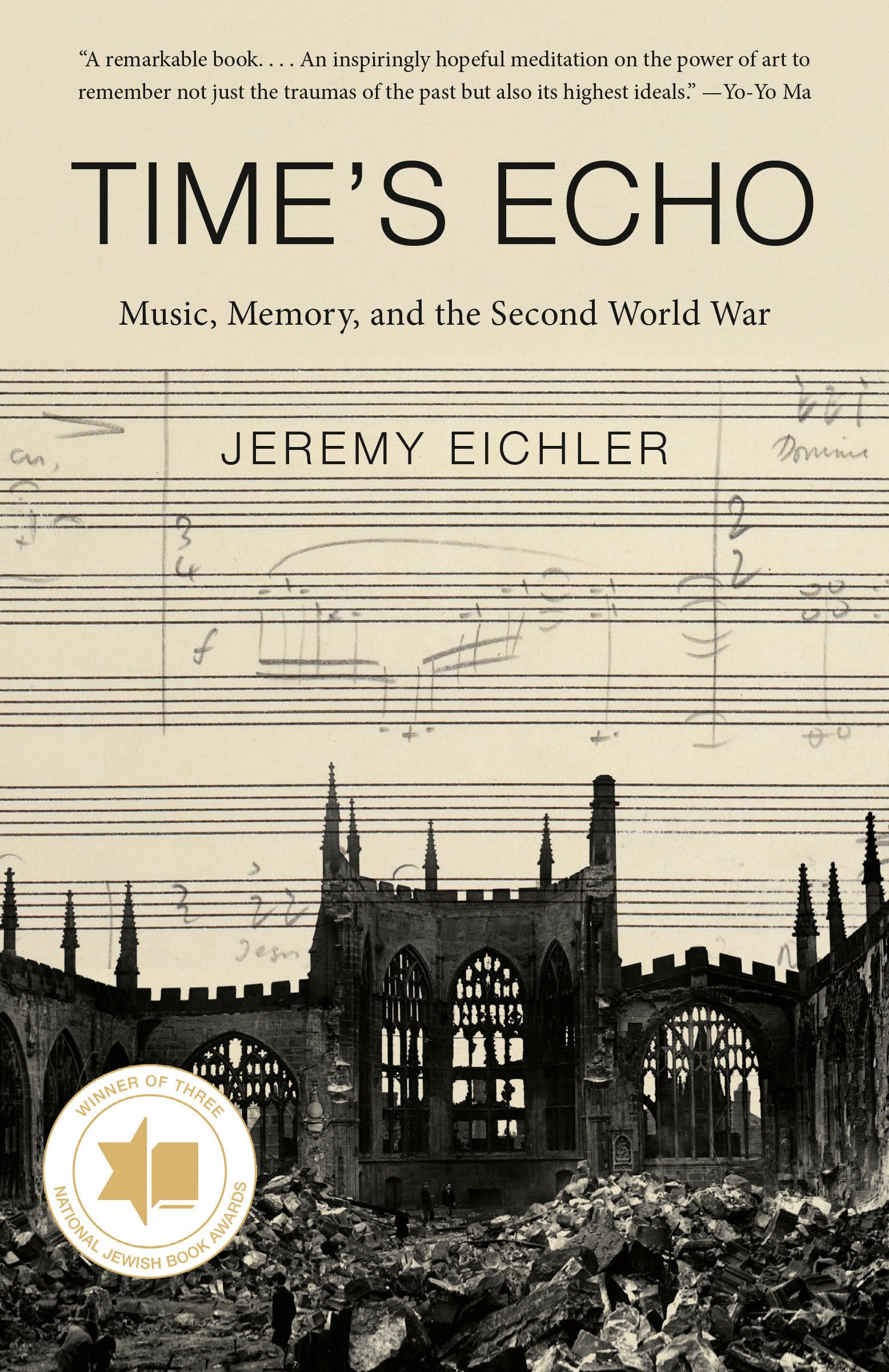 Jeremy Eichler Time's Echo, Music, Memory, And The Second World War