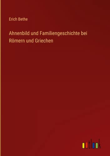 Ahnenbild und Familiengeschichte bei Römern und Griechen
