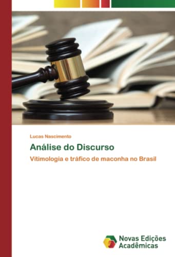 Análise do Discurso: Vitimologia e tráfico de maconha no Brasil