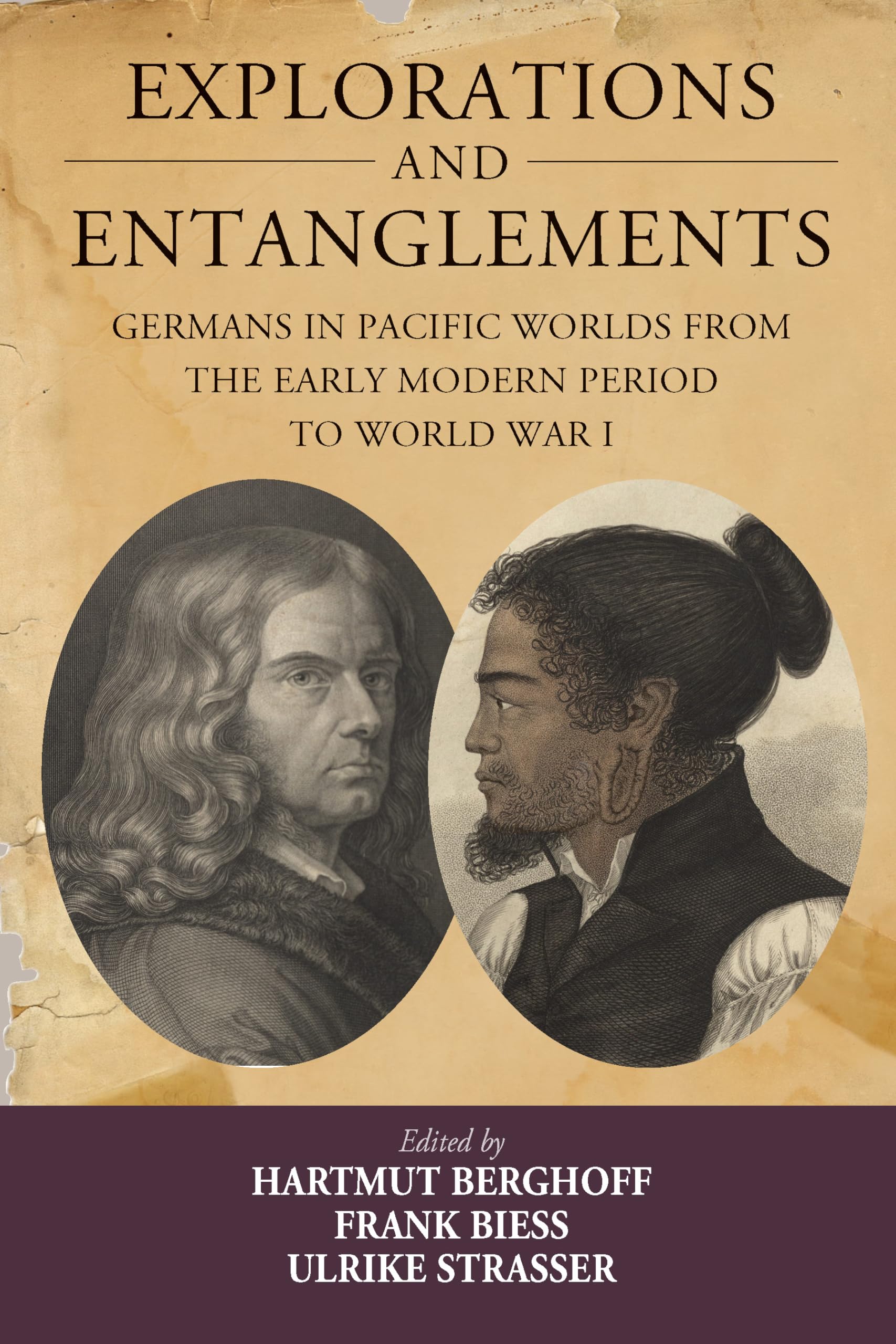 Explorations and Entanglements: Germans in Pacific Worlds from the Early Modern Period to World War I (Studies in German History, 22)
