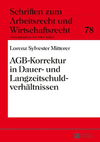AGB-Korrektur in Dauer- und Langzeitschuldverhältnissen (Schriften zum Arbeitsrecht und Wirtschaftsrecht)