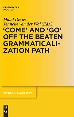 'COME' and 'GO' off the Beaten Grammaticalization Path (Trends in Linguistics. Studies and Monographs [TiLSM], 272)