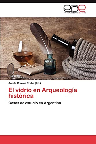 El vidrio en Arqueología histórica: Casos de estudio en Argentina