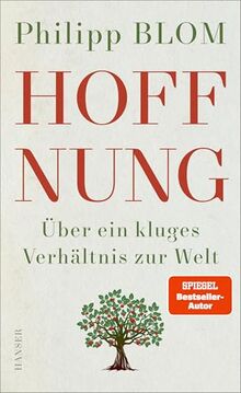 Hoffnung: Über ein kluges Verhältnis zur Welt