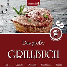 Das große Grillbuch für den Thermomix: TM 5 TM 31 Dips, Crèmes, Dressing, Marinaden, Saucen