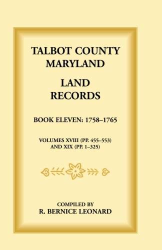 Talbot County, Maryland Land Records: Book 11, 1758-1765