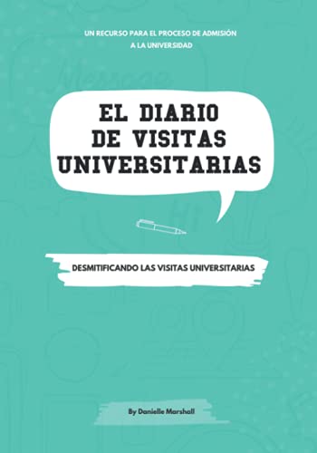 El Diario de Visitas Universitarias: Desmitificando Las Visitas Universitarias (The College Visit Journal: Campus Visits Demystified) (Spanish Edition)