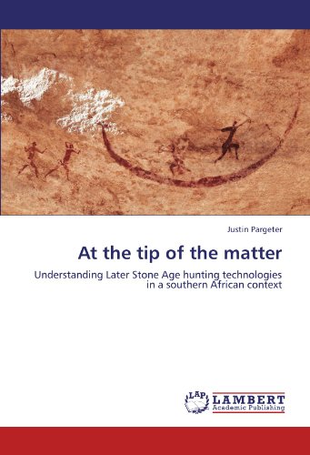 At the tip of the matter: Understanding Later Stone Age hunting technologies in a southern African context