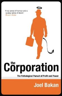 The Corporation: The Pathological Pursuit of Profit and Power