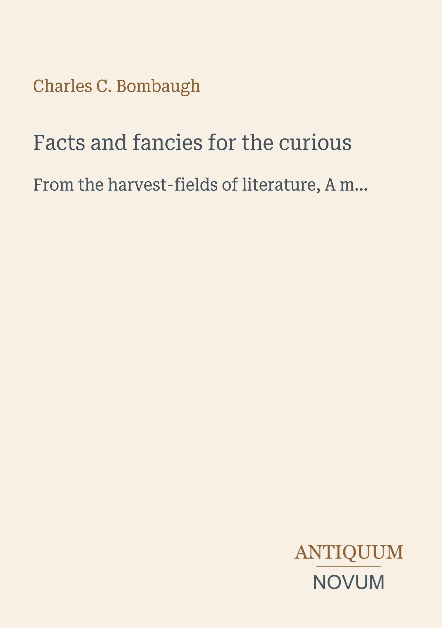 Facts and fancies for the curious