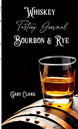 Gary Clark Whiskey Tasting Journal Bourbon & Rye