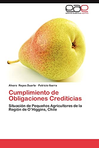 Cumplimiento de Obligaciones Crediticias: Situación de Pequeños Agricultores de la Región de O’Higgins, Chile