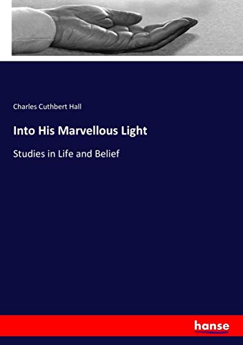 Into His Marvellous Light: Studies in Life and Belief