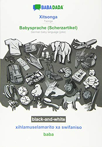 BABADADA black-and-white, Xitsonga - Babysprache (Scherzartikel), xihlamuselamarito xa swifaniso - baba: Tsonga - German baby language (joke), visual dictionary