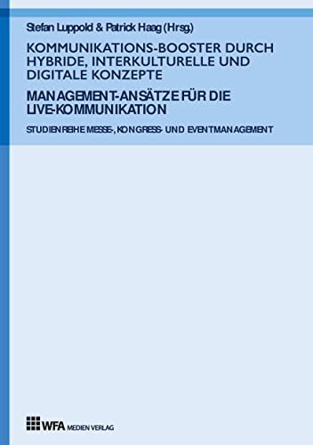 Kommunikations-Booster durch hybride, interkulturelle und digitale Konzepte: Management-Ansätze für die Live-Kommunikation