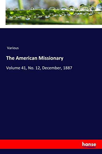 The American Missionary: Volume 41, No. 12, December, 1887