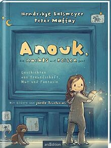 Anouk, die nachts auf Reisen geht: Geschichten von Freundschaft, Mut und Fantasie | Das erste Kinderbuch von Hendrikje Balsmeyer und Peter Maffay | ... | Gutenachtgeschichten zum Vorlesen und Lesen