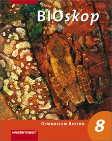 BIOskop - Ausgabe für Gymnasien: BIOskop SI - Ausgabe 2006 für Bayern: Schülerband 8