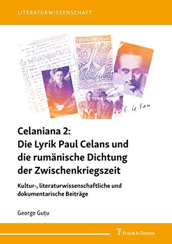 Celaniana 2: Die Lyrik Paul Celans und die rumänische Dichtung der Zwischenkriegszeit: Kultur-, literaturwissenschaftliche und dokumentarische Beiträge