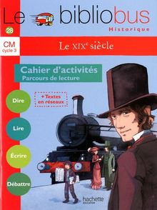 Le XIXe siècle Parcours de lecture : Cahier d'activités CM