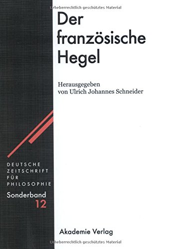 Der französische Hegel (Deutsche Zeitschrift für Philosophie / Sonderbände, Band 12)