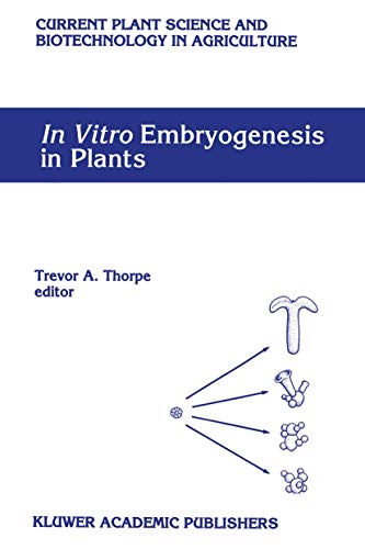 In Vitro Embryogenesis in Plants: Proceedings of the 14th Long Ashton International Symposium Plant Roots From Cells to Systems, held in Bristol, ... Biotechnology in Agriculture, 20, Band 20)