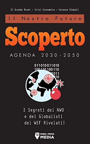 Il Nostro Futuro Scoperto Agenda 2030-2050: I Segreti del NWO e dei Globalisti del WEF Rivelati! Il Grande Reset - Crisi Economica - Carenze Globali: ... Reset - Crisi economica - Carenze globali