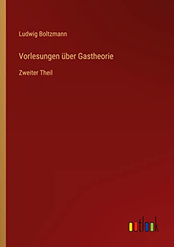 Vorlesungen über Gastheorie: Zweiter Theil