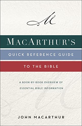 MacArthur's Quick Reference Guide to the Bible: A Book-By-Book Overview of Essential Bible Information