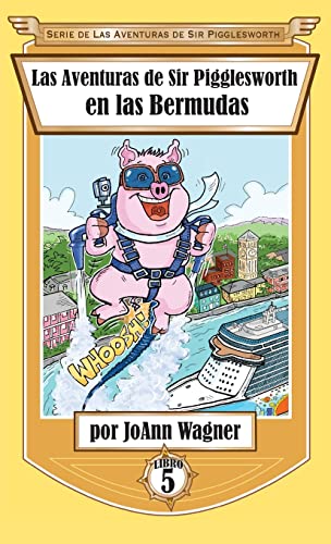 Las Aventuras de Sir Pigglesworth en las Bermudas (Serie de las Aventuras de Sir Pigglesworth, Band 5)