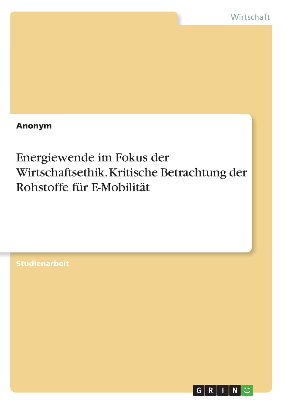 Energiewende im Fokus der Wirtschaftsethik. Kritische Betrachtung der Rohstoffe für E-Mobilität