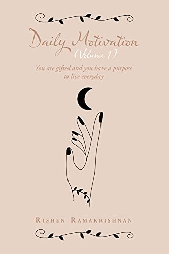 Daily Motivation (Volume 1): You Are Gifted and You Have a Purpose to Live Everyday