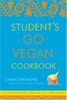 Student's Go Vegan Cookbook: Over 135 Quick, Easy, Cheap, and Tasty Vegan Recipes: 125 Quick, Easy, Cheap and Tasty Vegan Recipes