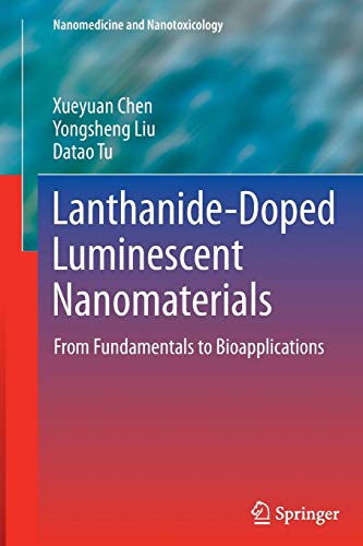 Lanthanide-Doped Luminescent Nanomaterials: From Fundamentals to Bioapplications (Nanomedicine and Nanotoxicology)