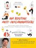 Ma routine anti-inflammatoire: 50 recettes et des conseils pour retrouver un équilibre