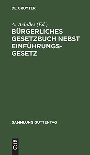 Bürgerliches Gesetzbuch nebst Einführungsgesetz: Mit Einleitung, Anmerkungen und Sachregister (Sammlung Guttentag, 38/39, Band 38)