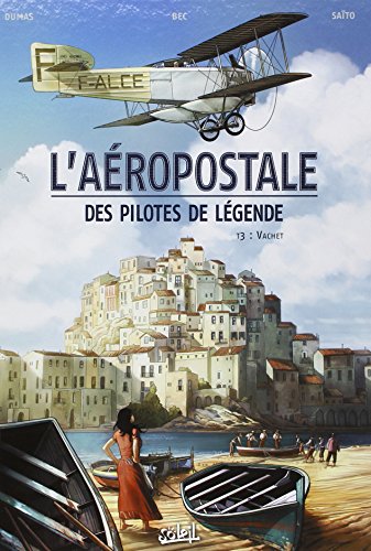 L'aéropostale - Des Pilotes De Légende, Tome 3 : Vachet