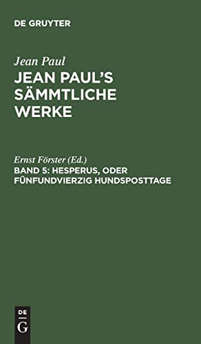 Hesperus, oder Fünfundvierzig Hundsposttage: Eine Lebensbeschreibung. Erstes Heftlein (Jean Paul: Jean Paul’s Sämmtliche Werke)