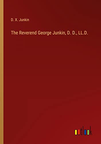 The Reverend George Junkin, D. D., LL.D.