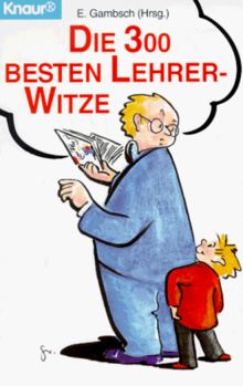 Die dreihundert ( 300) besten Lehrer- Witze.