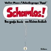 Schamlos!: Das große Buch vom Kleinen Arschloch