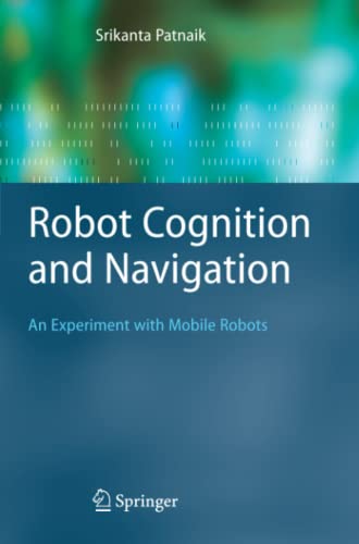 Robot Cognition and Navigation: An Experiment with Mobile Robots (Cognitive Technologies)